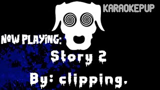 clipping. - Story 2 - Karaoke Version