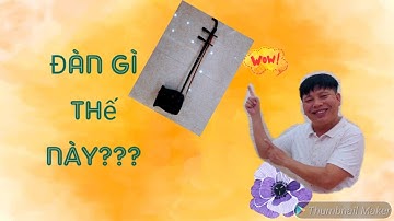 GIỚI THIỆU ĐÀN NHỊ. NHẠC CỤ DÂN TỘC VIỆT NAM