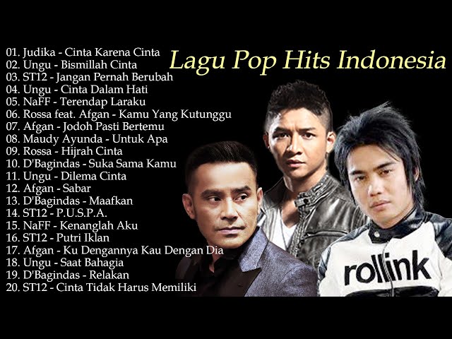 Judika | Ungu | St12 | Naff | Rossa | D''Bagindas | Afgan - Lagu Pop Hits Indonesia class=