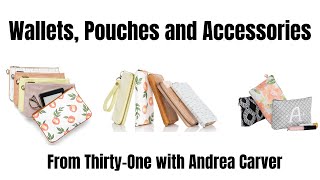 Wallets, Pouches and Accessories from Thirty-One with Andrea Carver