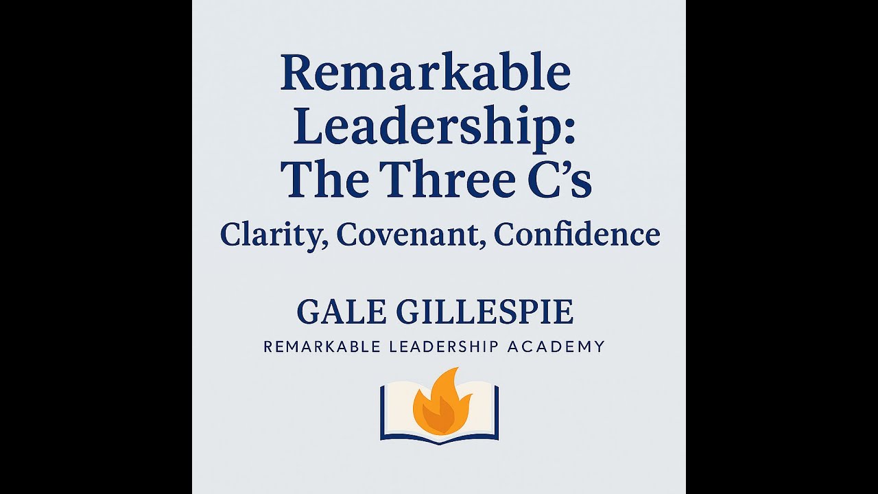 Remarkable Leadership: The Three C’s – Clarity, Covenant, Confidence