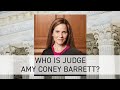 Who Is Judge Amy Coney Barrett?