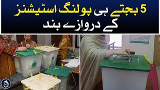 Doors of polling stations closed at 5 o&rsquo;clock - Aaj News