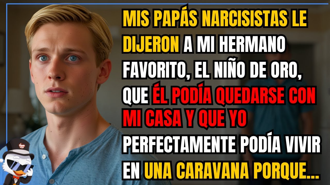 Mis papás narcisistas le dijeron a mi hermano favorito, el niño de oro, que él podía quedarse con...