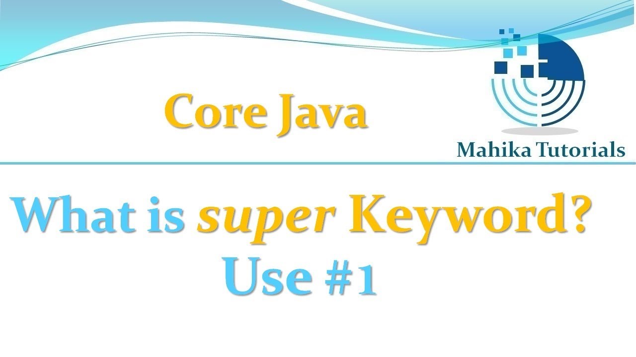 Core Java 48 - What is Super Keyword And Its Use#1 - YouTube