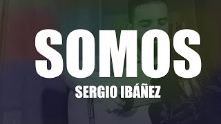 Video thumbnail of "Sergio Ibáñez - Somos (Versión acústica con letra)"