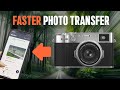 Transfer photos faster on fujifilm cameras