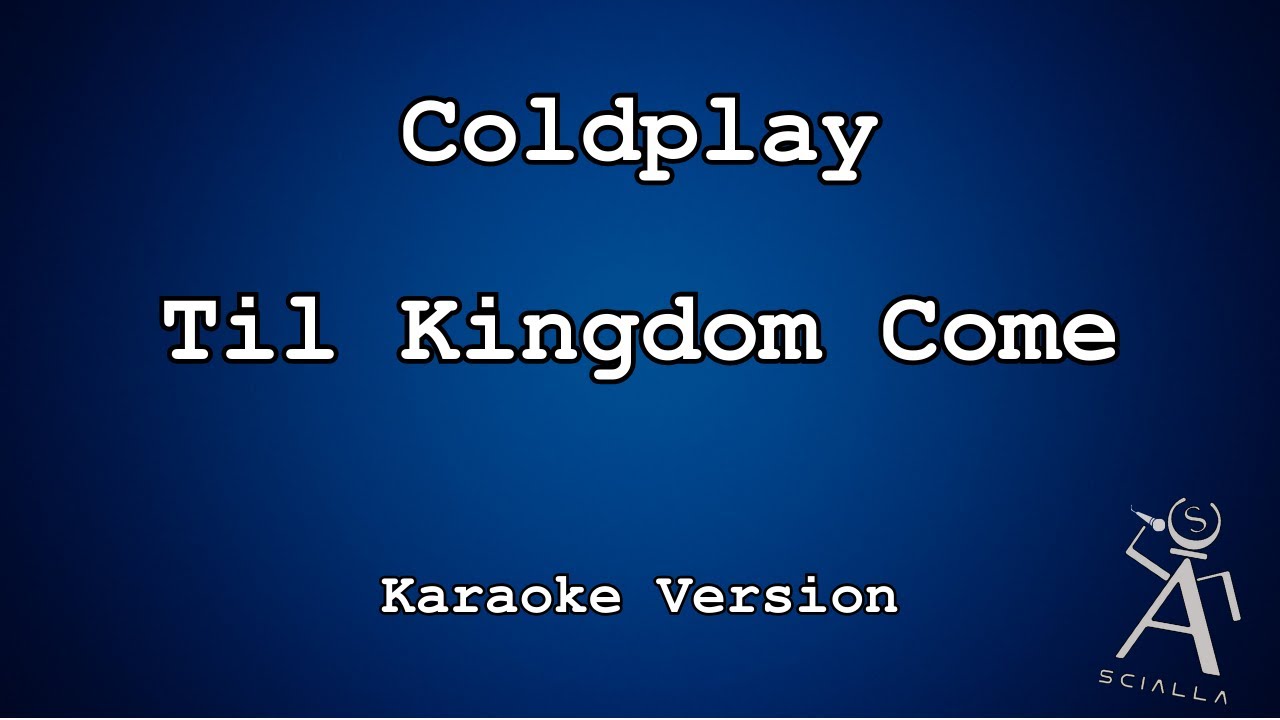 Coldplay Til Kingdom Come (KARAOKE) YouTube