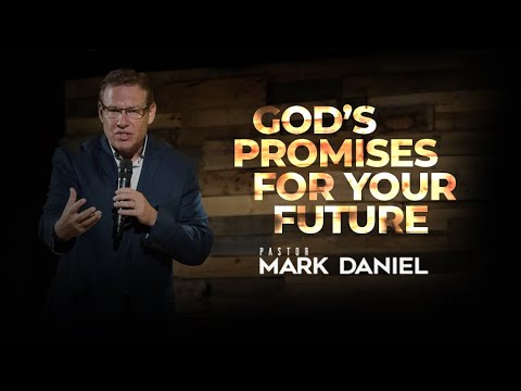 GOD'S PROMISES FOR YOUR FUTURE - Pastor Mark Daniel - YouTube