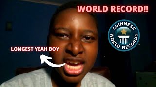 LONGEST YEAH BOY WORLD RECORD.....😲😲
