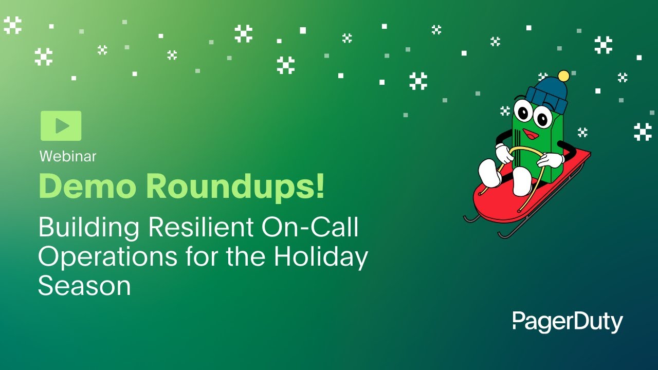Demo Roundups! Building Resilient On-Call Operations for the Holiday Season