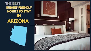 Arizona's best budget friendly hotels in 2025