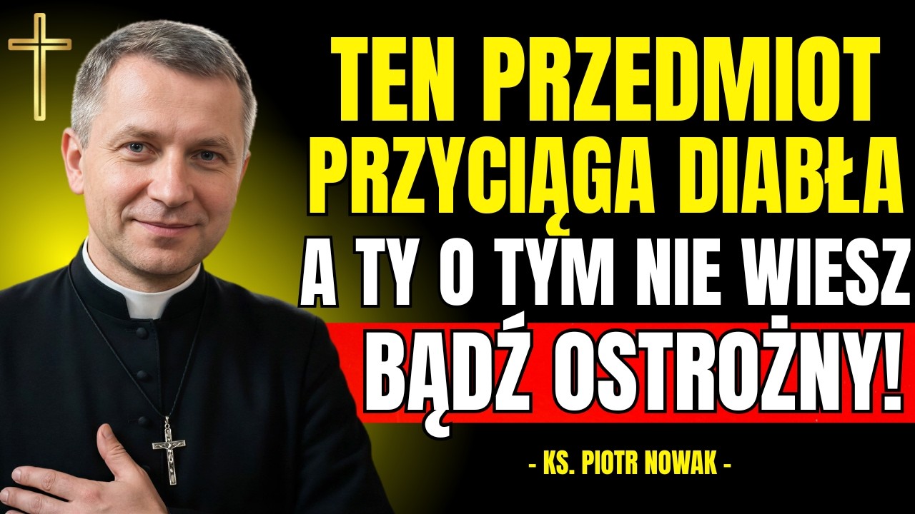 TEN PRZEDMIOT WYGLĄDA NIEWINNIE ALE MOŻE PRZYCIĄGAĆ ZŁO! | Ks. Piotr Nowak