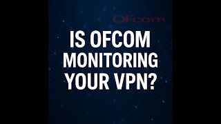 Ofcom Is Monitoring UK VPNs — The Online Safety Act Fallout