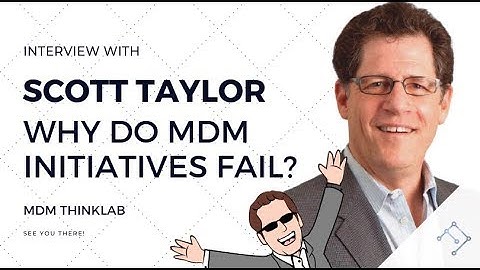 Why do mdm initiatives fail? | Scott Taylor