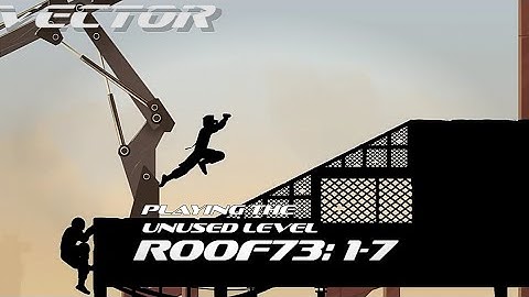 Vector - Playing Another Unused Level From Construction Yard: "Roof73"
