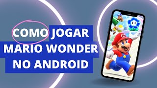 Como Baixar e Jogar Super Mario Bros Wonder no Android 