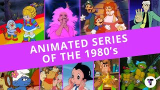 Animated Series of the 1980's Animated Series of the 1980's