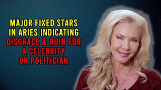 Major Fixed Stars in Aries Indicating Disgrace and Ruin for a Celebrity or Politician