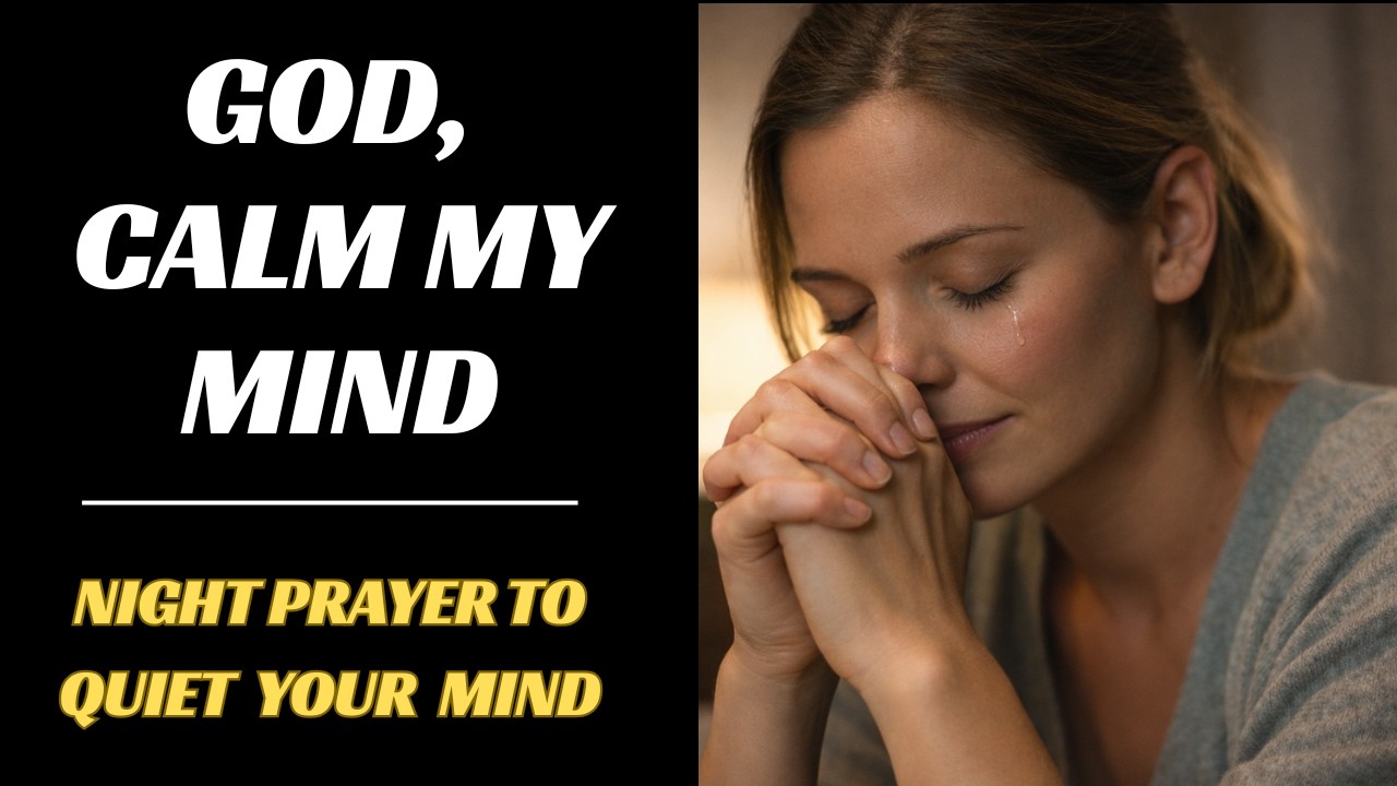 God, Quiet My Thoughts Tonight | Night Prayer for Peace, Calm & Sleep | Powerful Bedtime Prayer