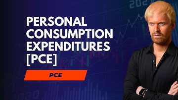What is Personal Consumption Expenditure [PCE]?