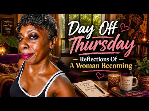 Day Off Thursday | Reflections of a Woman Becoming
