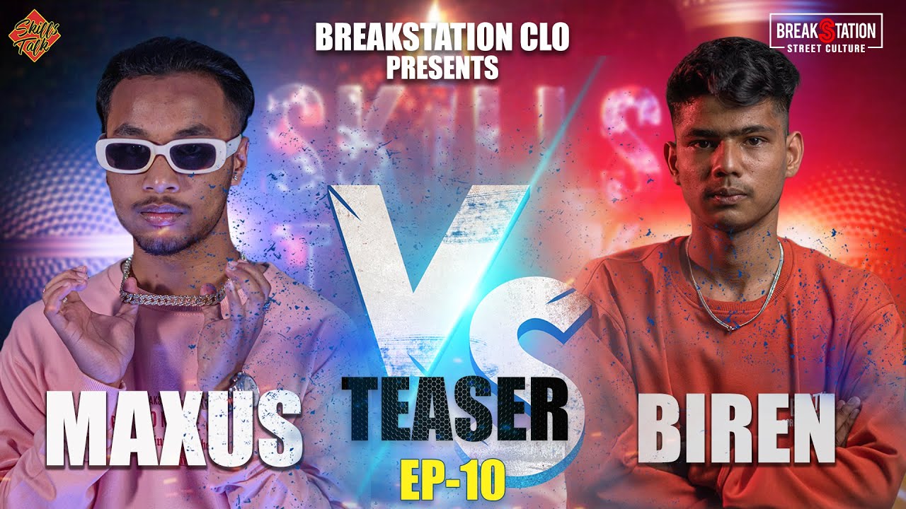 SKILLS TALK - MAXUS vs BIREN [EP 10] TEASER | BREAKSTATION CLO | PROD. BY: KPASS