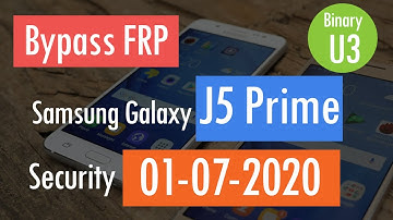 Bypass FRP Google Account Lock Samsung Galaxy J5 Prime G570F Android 8 Binary U3 Security July 2020