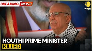 BREAKING: Houthi Confirms PM Killed in Israeli Strikes | WION