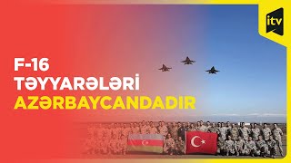 Türkiyənin F-16 Qırıcıları Azərbaycana Gəlib