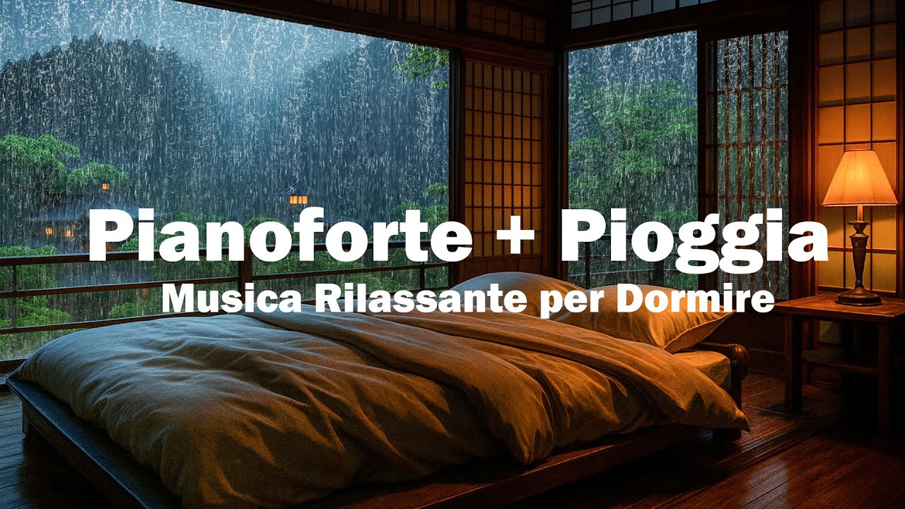 Musica Rilassante per Dormire – Pioggia e Piano per Calmare il Cuore ...