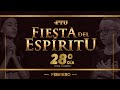 FIESTA DEL ESPIRITU - DIA 28 - 28 DE FEBRERO