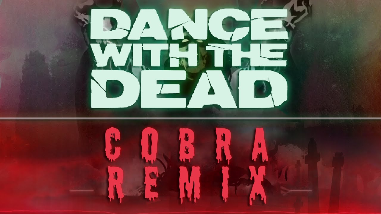 Dance With the Dead - Cobra Remix