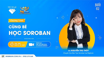 Chương trình cùng bé học SOROBAN với Chuyên gia đào tạo Nguyễn Thu Thủy - Buổi 2