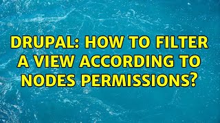 Drupal: How to filter a view according to nodes permissions? (2 Solutions!!)