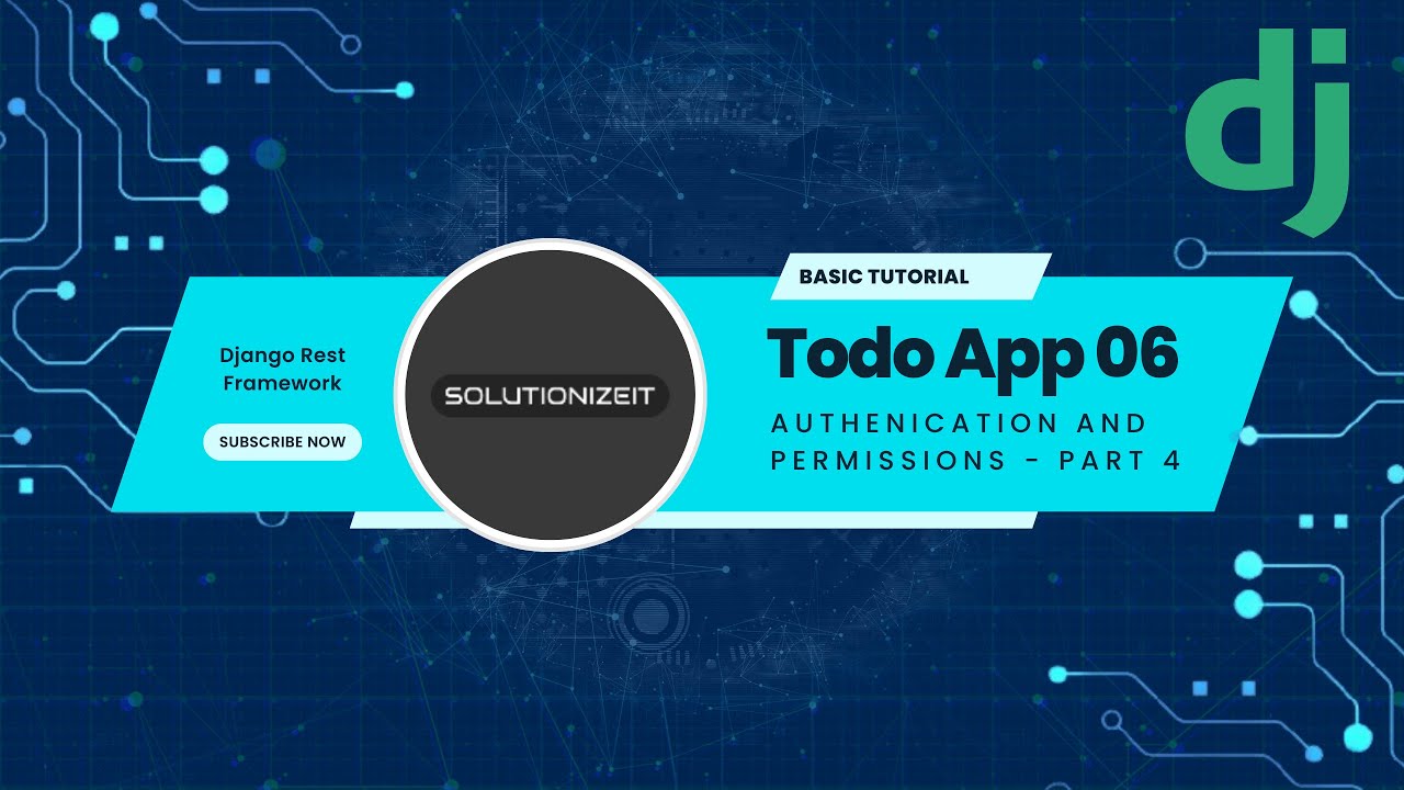 Backend Todo App 06 Authentication and Permissions part 4 | Django Rest framework | API Development