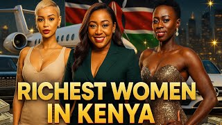 Top 10 Richest Women In Kenya 2025