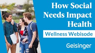 Wellness Webisode: Social Needs & Its Impact on Our Health