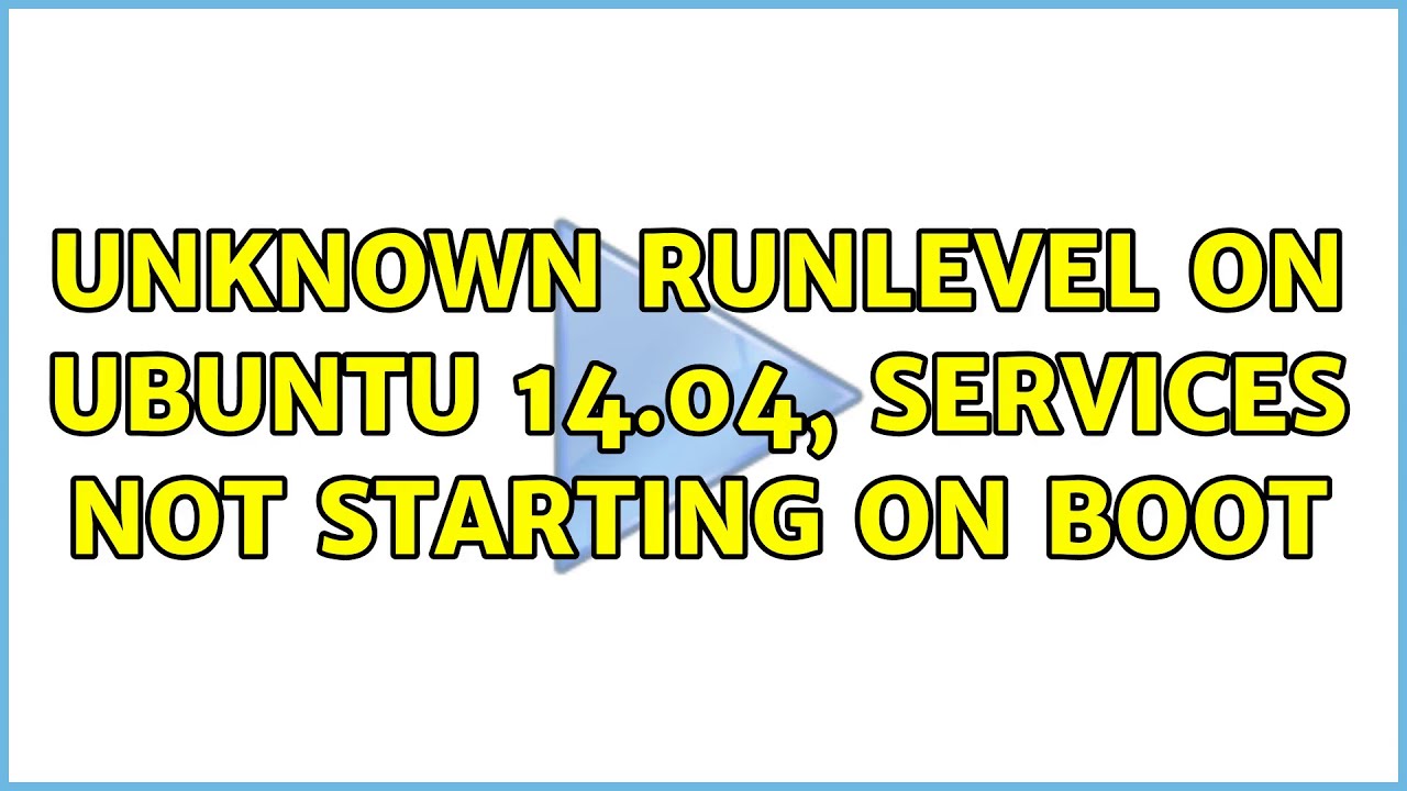 unknown-runlevel-on-ubuntu-14-04-services-not-starting-on-boot-youtube