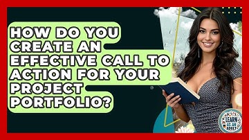 How Do You Create An Effective Call To Action For Your Project Portfolio? - Learn As An Adult