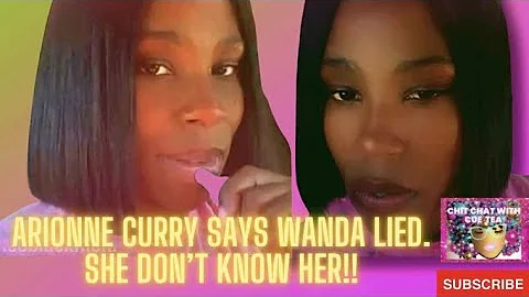 Arionne Curry Says She Dont Know Wanda. Wanda Lied...