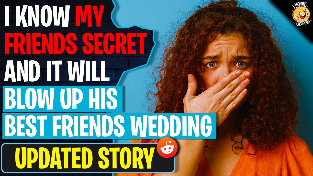 I Know My Friends SECRET And It Will Blow Up His Friends Wedding | r/TrueOffMyChest