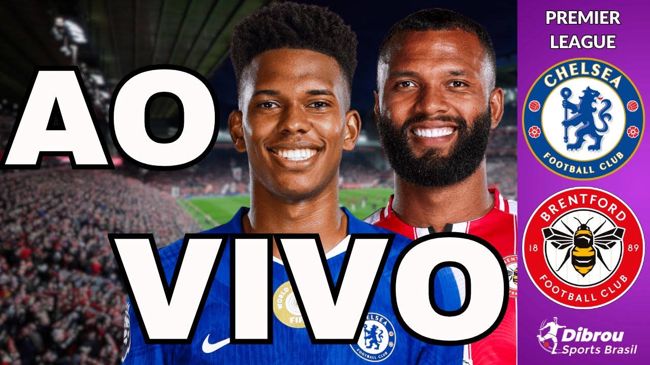CHELSEA X BRENTFORD AO VIVO PREMIER LEAGUE DIRETO DO ESTÁDIO STAMFORD BRIDGE