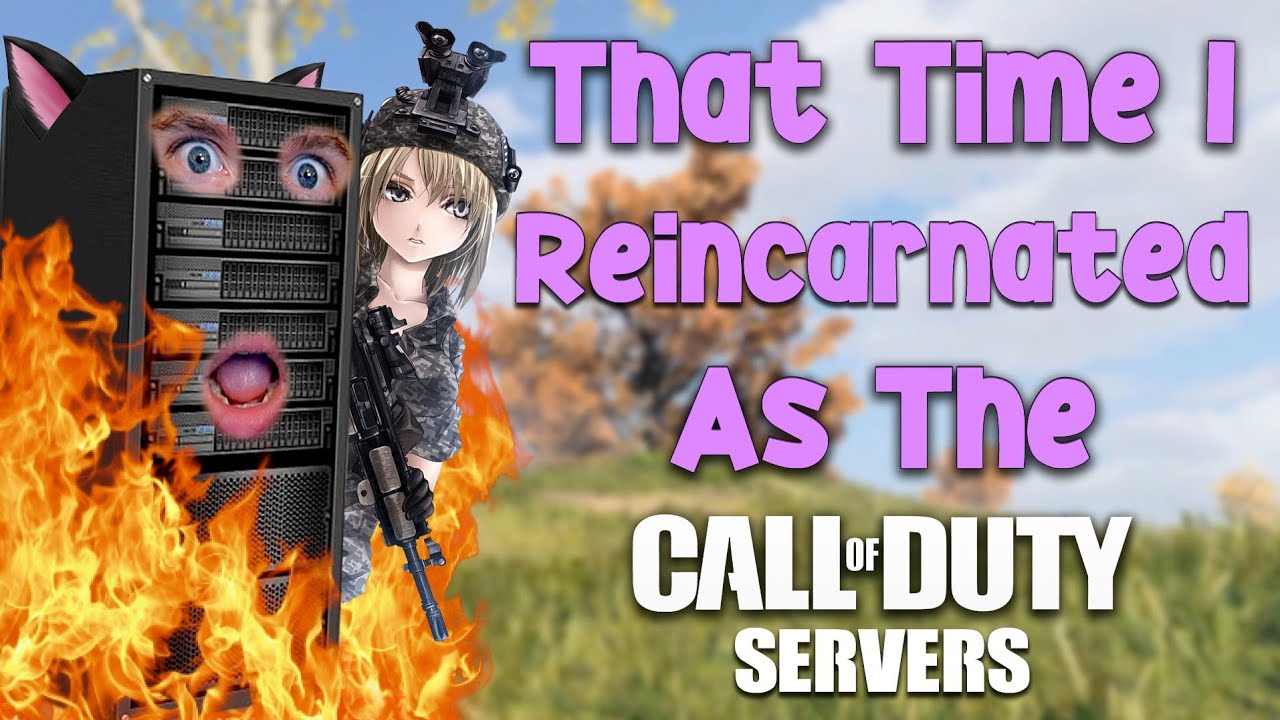 That Time I Was Reincarnated As The CoD Servers & Started Lagging YouTube