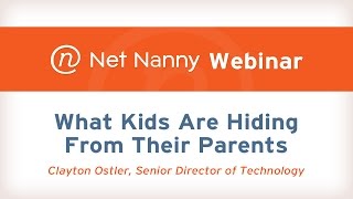 Net Nanny Webinar: What Kids Hide From Their Parents Online