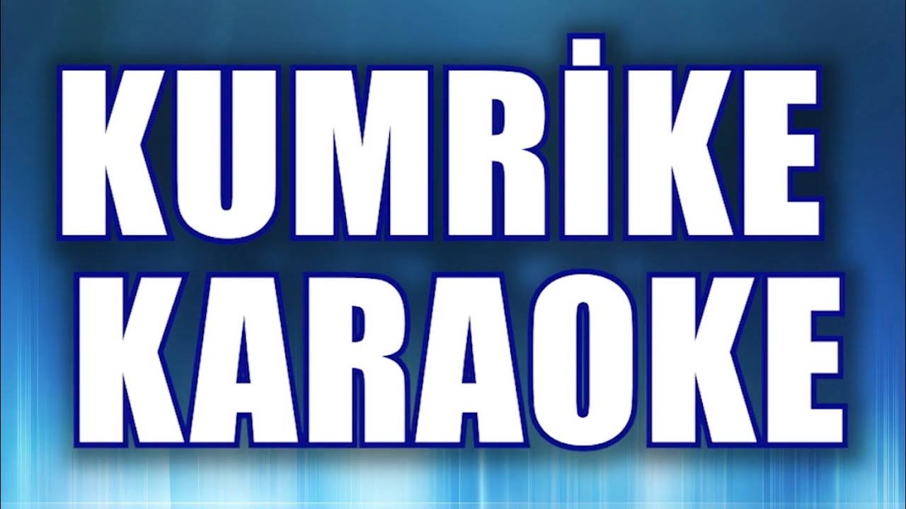 KUMRİKE KARAOKE   ton: do