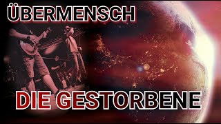 ÜBERMENSCH - DIE GESTORBENE // LYRIKVIDEO