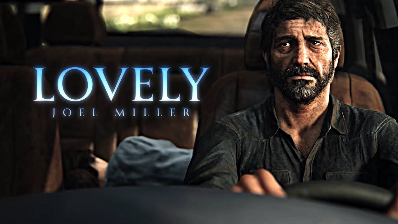 Joel Miller Tribute || Lovely (TLOU)