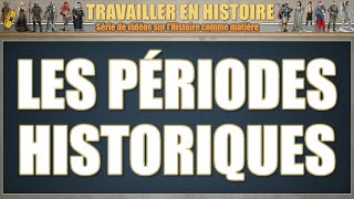 Travailler en Histoire - Les périodes historiques