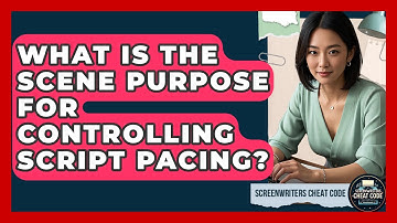 What Is The Scene Purpose For Controlling Script Pacing? - Screenwriter